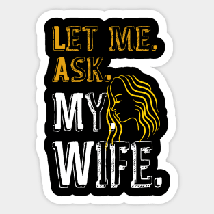 Let me ask my wife Sticker
